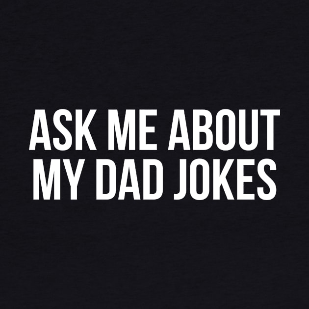 Ask Me About My Dad Jokes by N8I